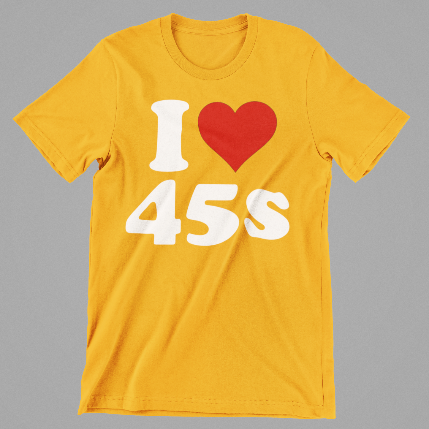 I Love 45s Tee